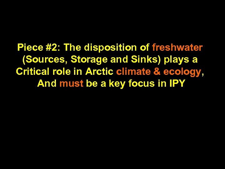 Piece #2: The disposition of freshwater (Sources, Storage and Sinks) plays a Critical role