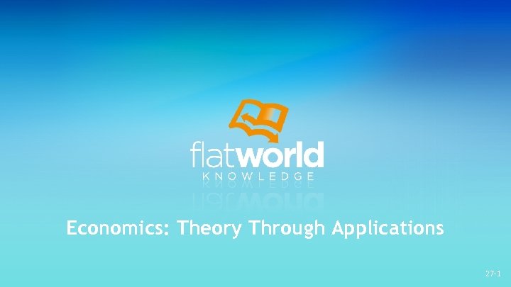 Economics: Theory Through Applications 27 -1 