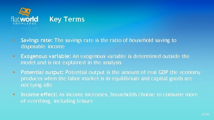 Key Terms • Savings rate: The savings rate is the ratio of household saving