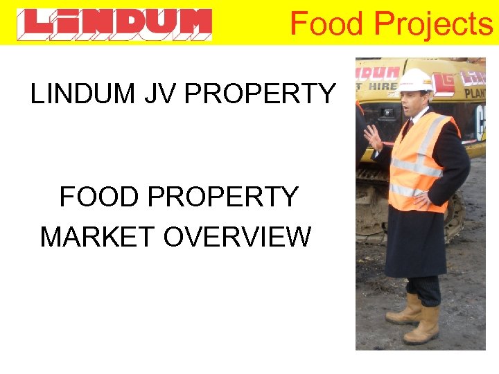 Food Projects LINDUM JV PROPERTY FOOD PROPERTY MARKET OVERVIEW 