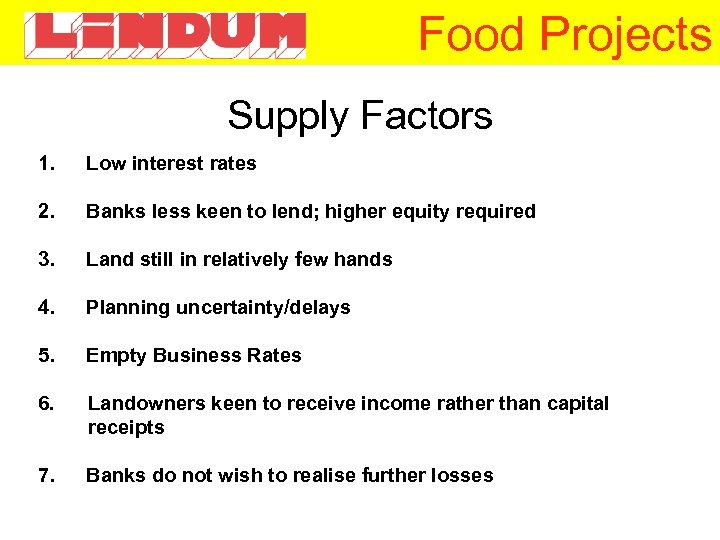 Food Projects Supply Factors 1. Low interest rates 2. Banks less keen to lend;