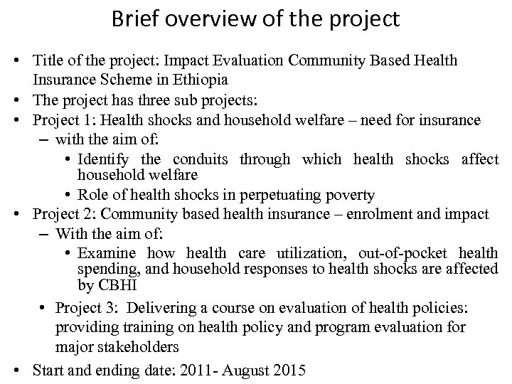 Brief overview of the project • Title of the project: Impact Evaluation Community Based