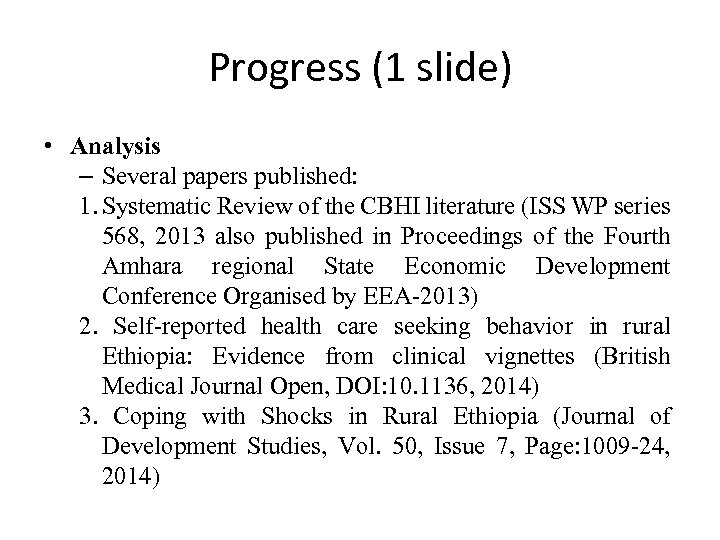 Progress (1 slide) • Analysis – Several papers published: 1. Systematic Review of the