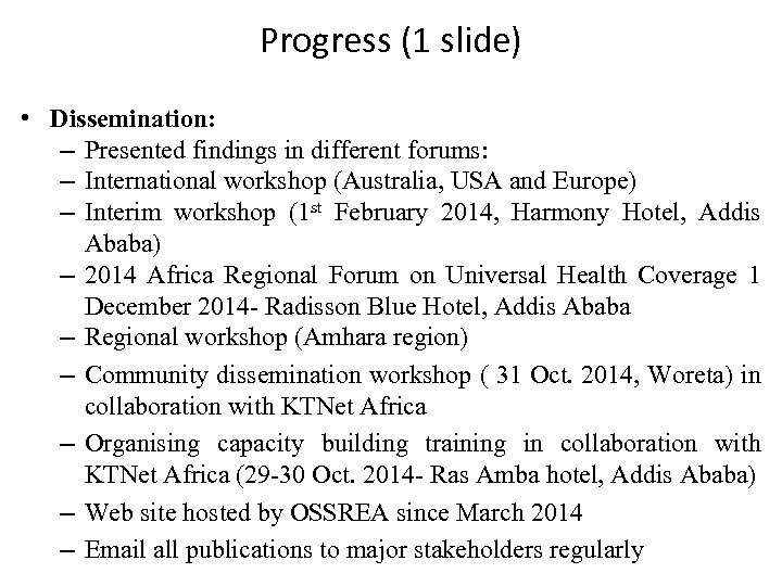 Progress (1 slide) • Dissemination: – Presented findings in different forums: – International workshop