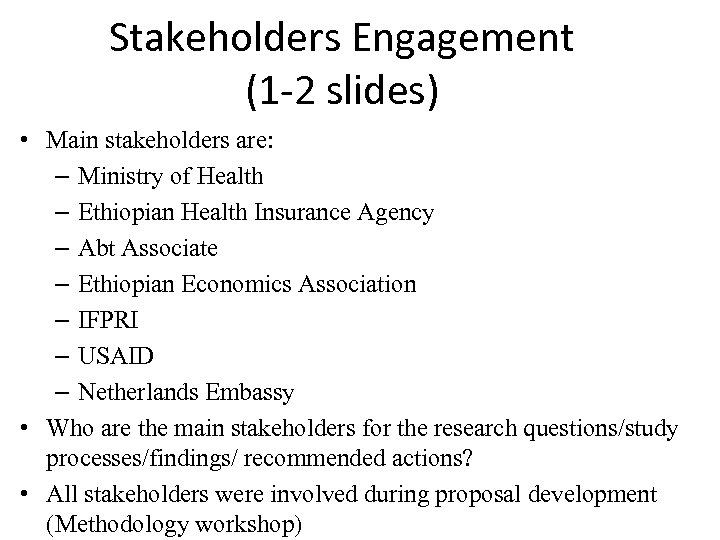 Stakeholders Engagement (1 -2 slides) • Main stakeholders are: – Ministry of Health –