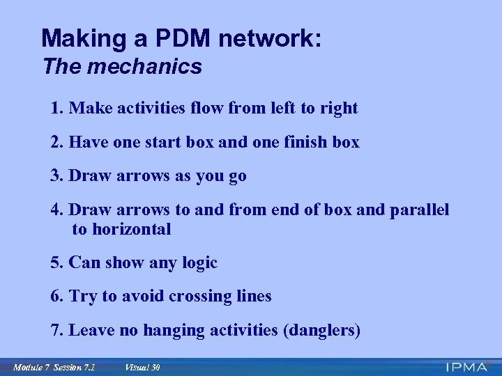 Making a PDM network: The mechanics 1. Make activities flow from left to right