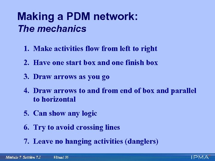 Making a PDM network: The mechanics 1. Make activities flow from left to right
