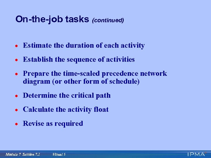 On-the-job tasks (continued) · Estimate the duration of each activity · Establish the sequence