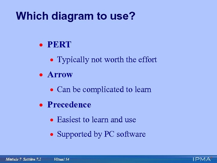 Which diagram to use? · PERT · Typically not worth the effort · Arrow