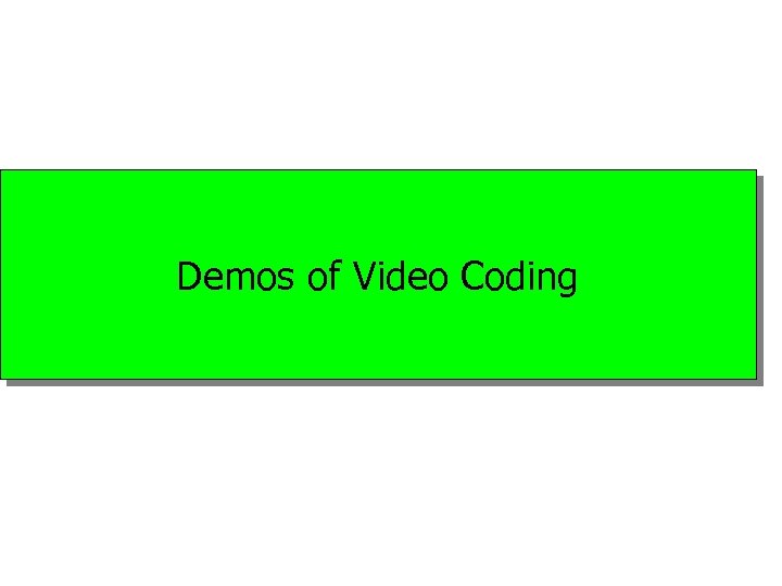 Demos of Video Coding 