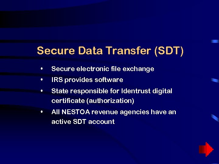 Secure Data Transfer (SDT) • Secure electronic file exchange • IRS provides software •