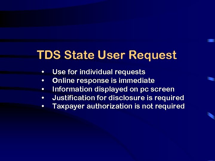 TDS State User Request • • • Use for individual requests Online response is