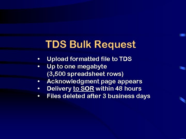 TDS Bulk Request • • • Upload formatted file to TDS Up to one