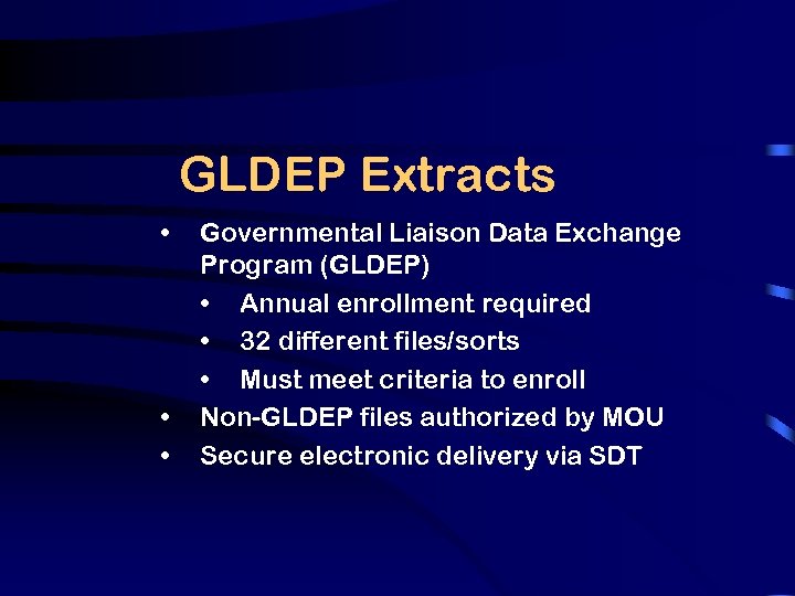 GLDEP Extracts • • • Governmental Liaison Data Exchange Program (GLDEP) • Annual enrollment