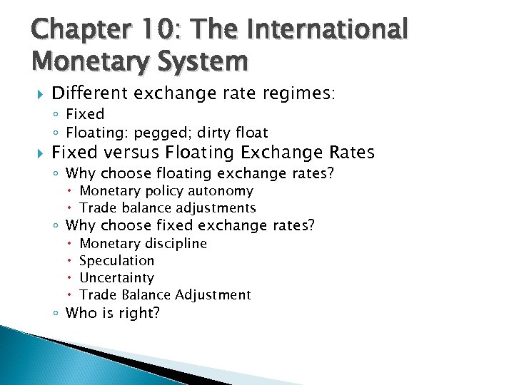 Chapter 10: The International Monetary System Different exchange rate regimes: ◦ Fixed ◦ Floating: