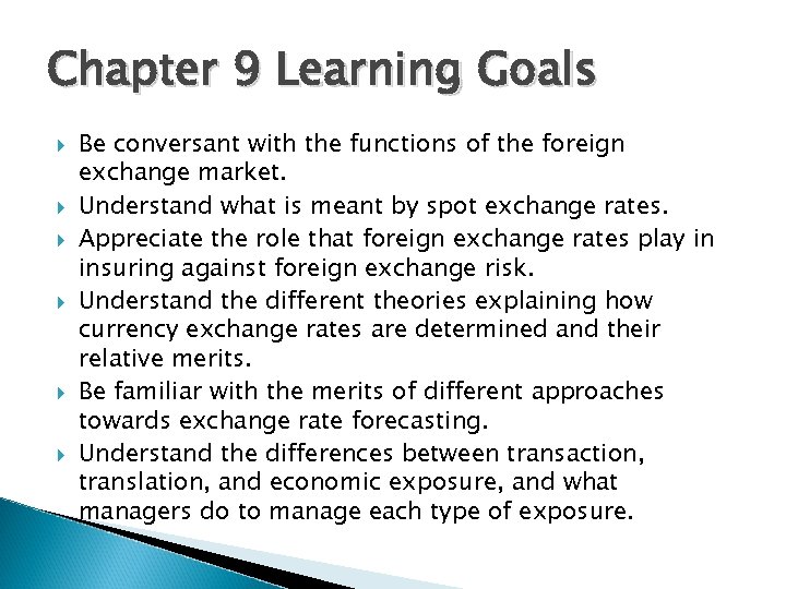 Chapter 9 Learning Goals Be conversant with the functions of the foreign exchange market.