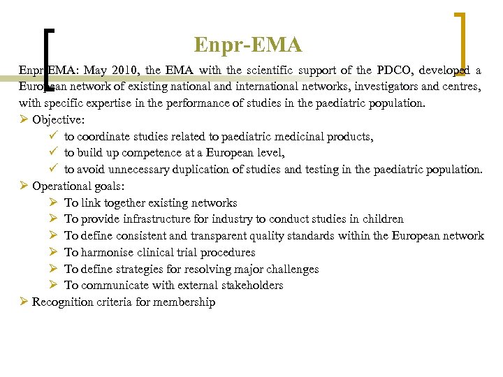 Enpr-EMA: May 2010, the EMA with the scientific support of the PDCO, developed a
