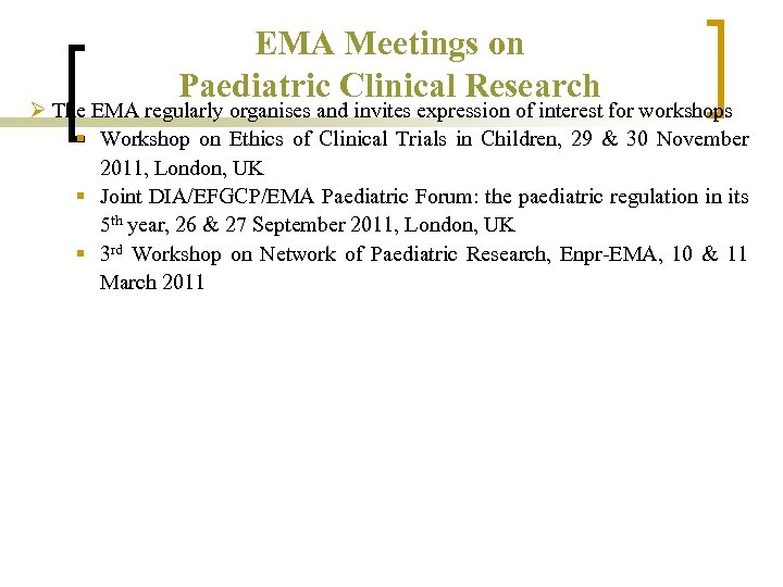 EMA Meetings on Paediatric Clinical Research Ø The EMA regularly organises and invites expression