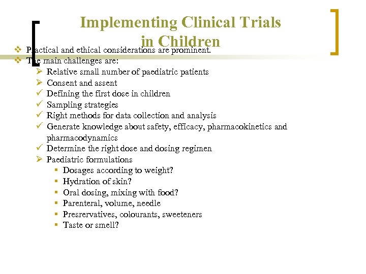 Implementing Clinical Trials in Children v Practical and ethical considerations are prominent. v The