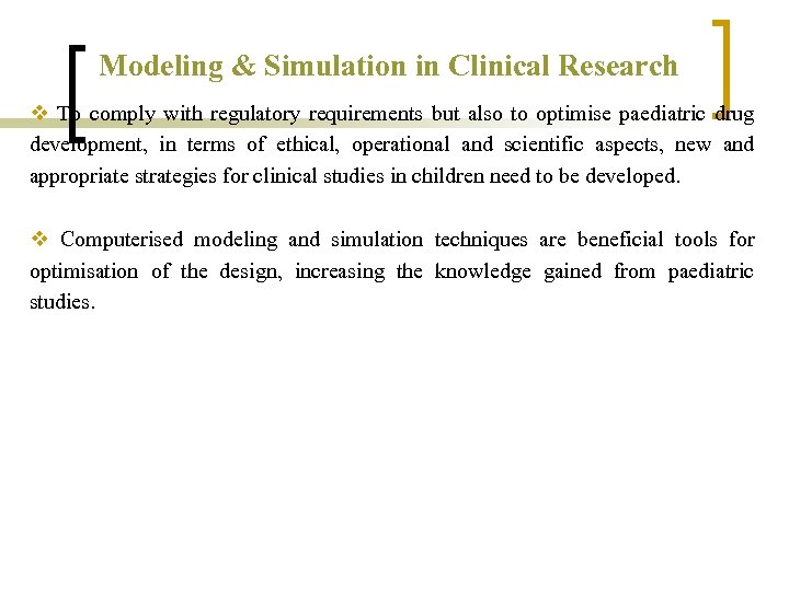 Modeling & Simulation in Clinical Research v To comply with regulatory requirements but also