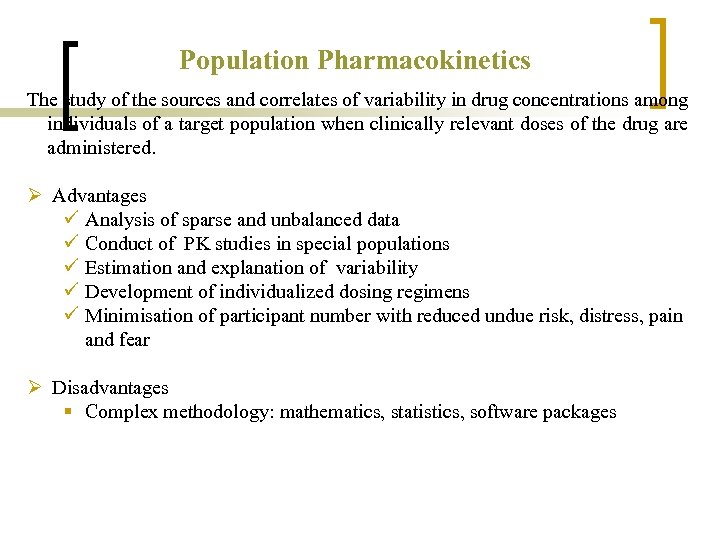 Population Pharmacokinetics The study of the sources and correlates of variability in drug concentrations