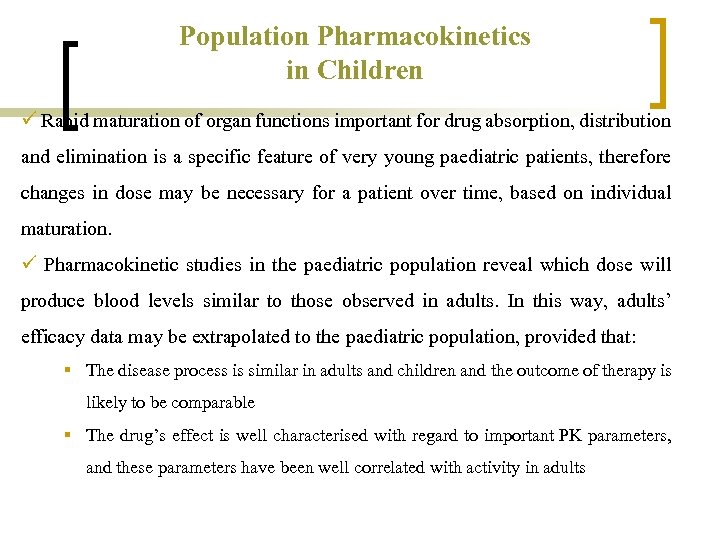 Population Pharmacokinetics in Children ü Rapid maturation of organ functions important for drug absorption,