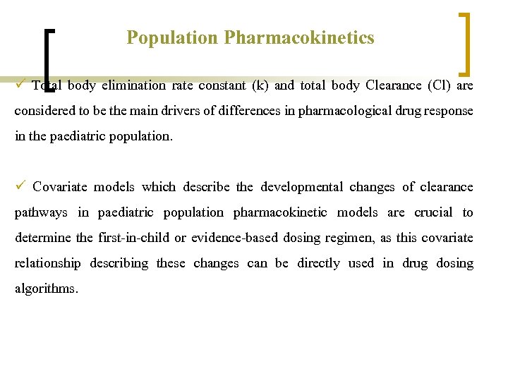 Population Pharmacokinetics ü Total body elimination rate constant (k) and total body Clearance (Cl)