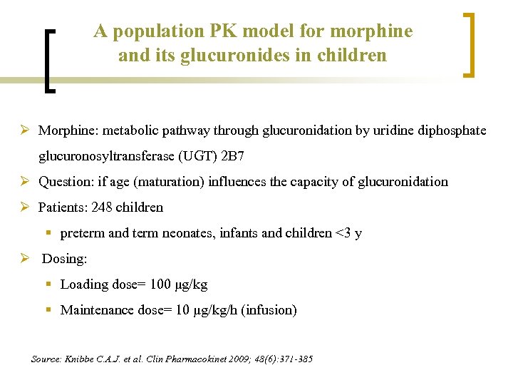 A population PK model for morphine and its glucuronides in children Ø Morphine: metabolic