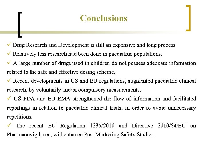 Conclusions ü Drug Research and Development is still an expensive and long process. ü