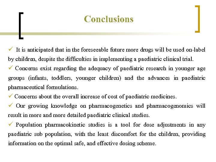 Conclusions ü It is anticipated that in the foreseeable future more drugs will be