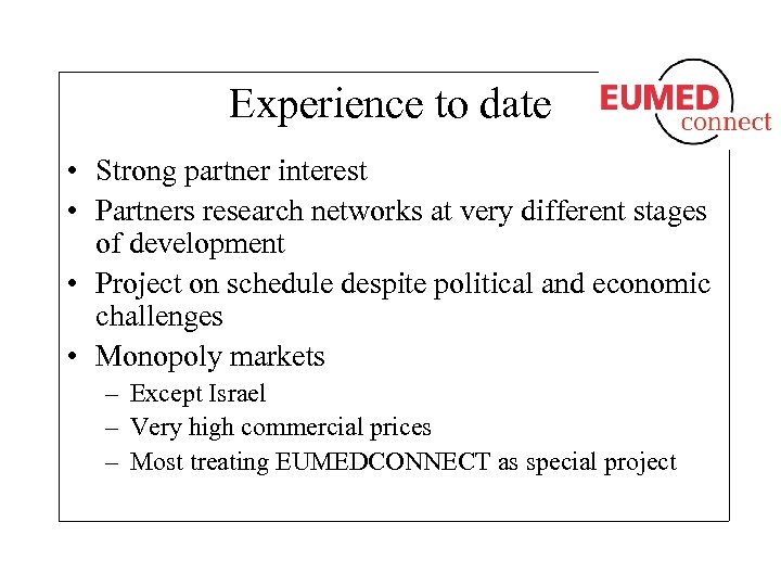 Experience to date • Strong partner interest • Partners research networks at very different