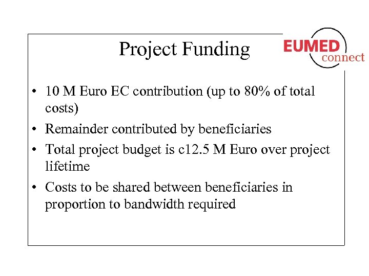 Project Funding • 10 M Euro EC contribution (up to 80% of total costs)