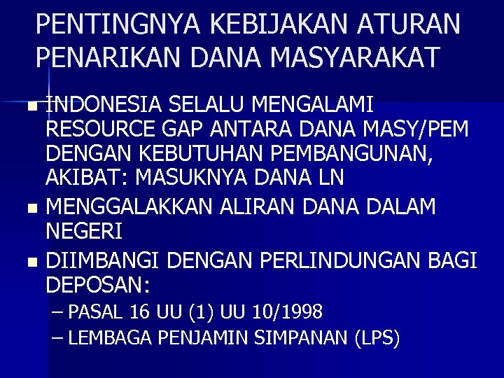 PENTINGNYA KEBIJAKAN ATURAN PENARIKAN DANA MASYARAKAT INDONESIA SELALU MENGALAMI RESOURCE GAP ANTARA DANA MASY/PEM