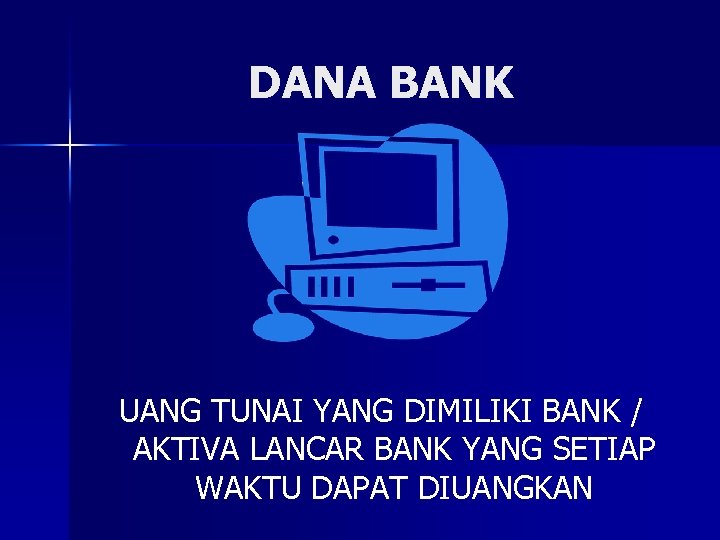 DANA BANK UANG TUNAI YANG DIMILIKI BANK / AKTIVA LANCAR BANK YANG SETIAP WAKTU