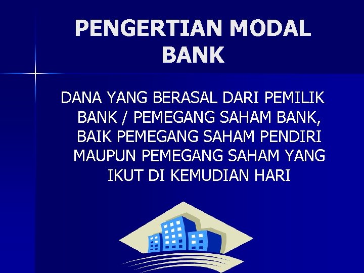 PENGERTIAN MODAL BANK DANA YANG BERASAL DARI PEMILIK BANK / PEMEGANG SAHAM BANK, BAIK