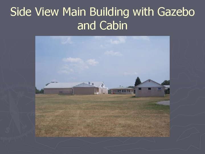 Side View Main Building with Gazebo and Cabin 