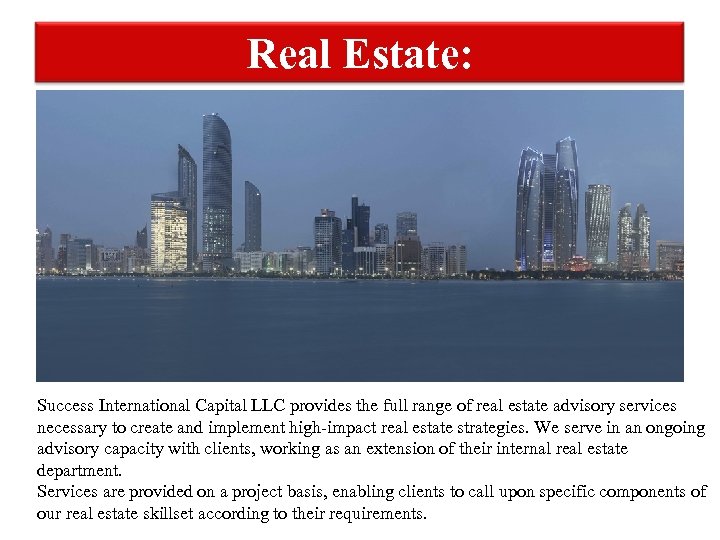 Real Estate: Success International Capital LLC provides the full range of real estate advisory