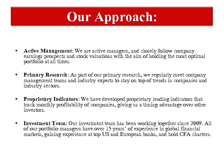 Our Approach: • Active Management: We are active managers, and closely follow company earnings