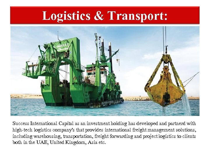 Logistics & Transport: Success International Capital as an investment holding has developed and partnerd