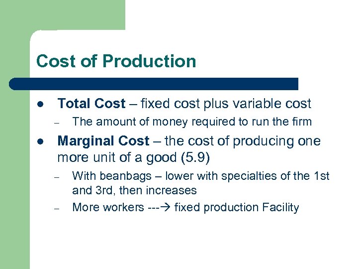 Cost of Production l Total Cost – fixed cost plus variable cost – l