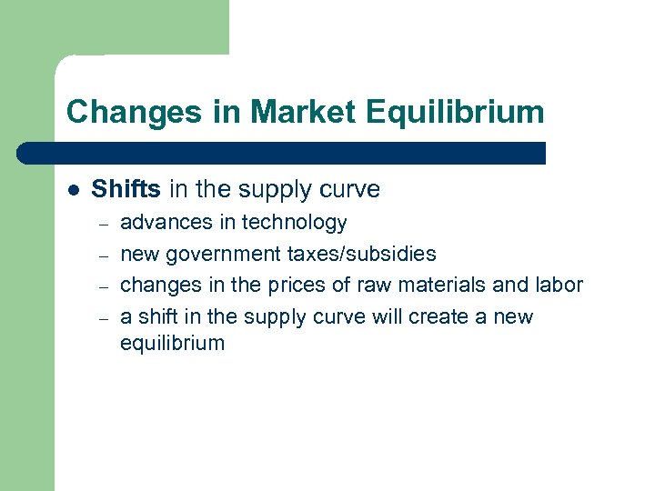 Changes in Market Equilibrium l Shifts in the supply curve – – advances in