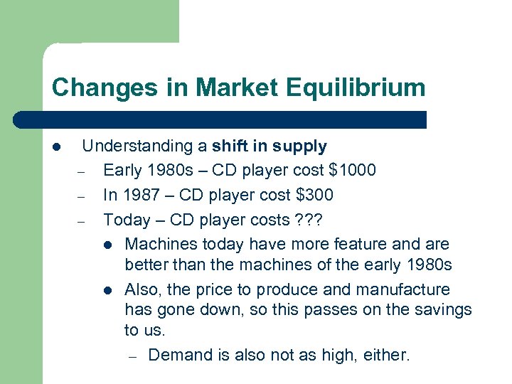 Changes in Market Equilibrium l Understanding a shift in supply – Early 1980 s