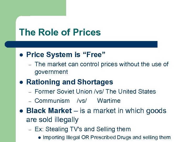 The Role of Prices l Price System is “Free” – l Rationing and Shortages