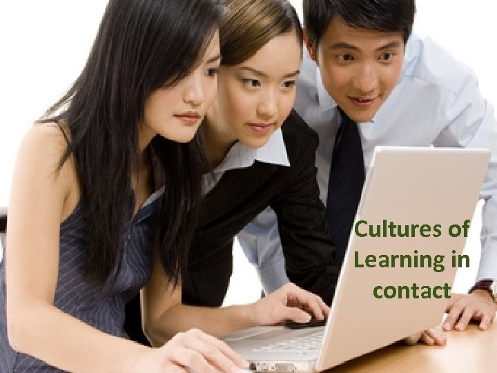 Cultures of Learning in contact 