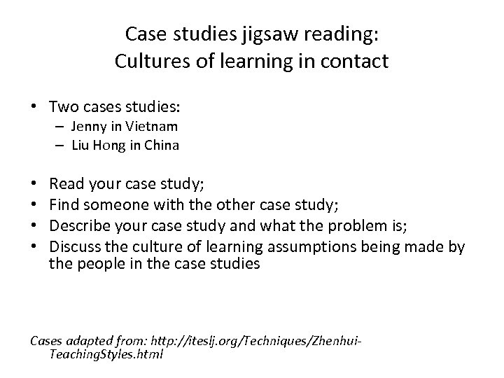 Case studies jigsaw reading: Cultures of learning in contact • Two cases studies: –