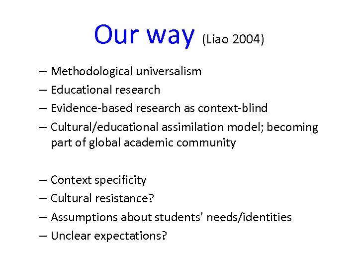 Our way (Liao 2004) – Methodological universalism – Educational research – Evidence-based research as