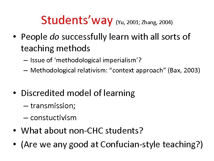 Students’way (Yu, 2001; Zhang, 2004) • People do successfully learn with all sorts of