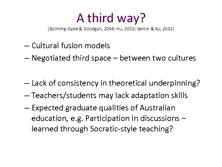 A third way? (Bjorning-Gyde & Doodgan, 2004; Hu, 2002; Senior & Xu, 2002) –