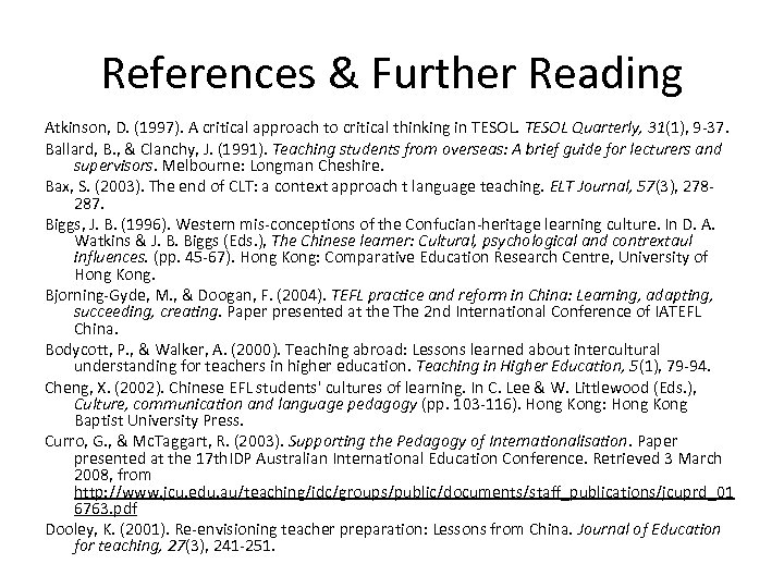 References & Further Reading Atkinson, D. (1997). A critical approach to critical thinking in