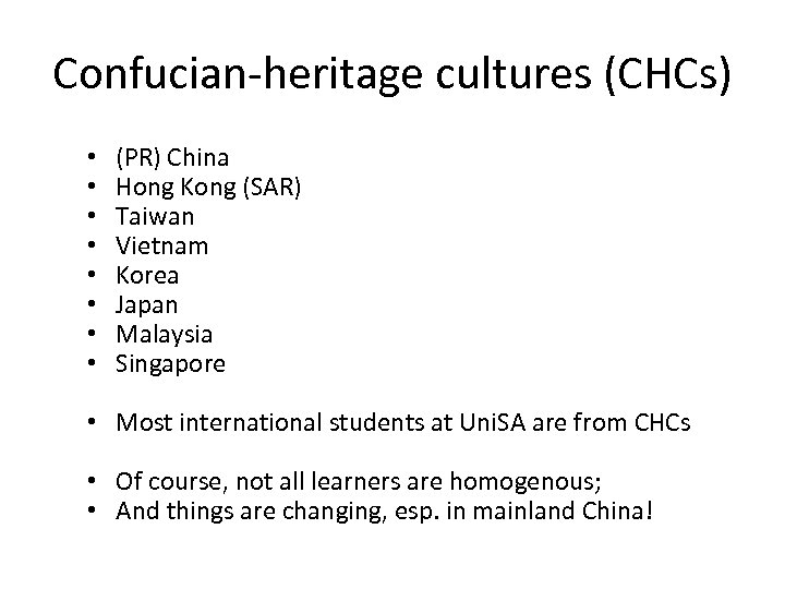 Confucian-heritage cultures (CHCs) • • (PR) China Hong Kong (SAR) Taiwan Vietnam Korea Japan